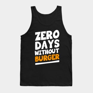 Zero Days Without Burger Tank Top